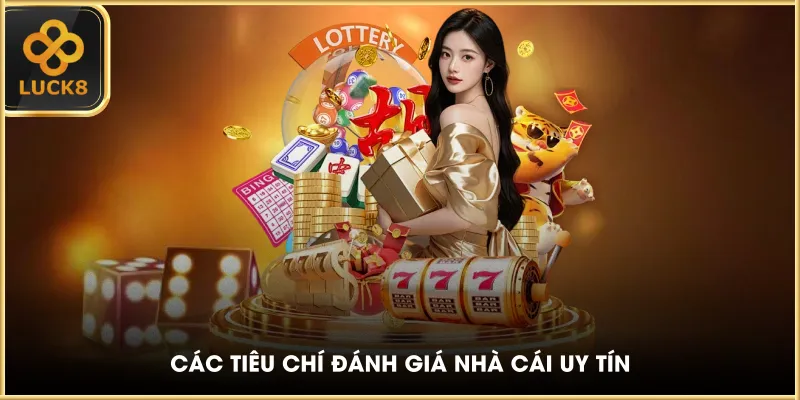 Các tiêu chí đánh giá nhà cái uy tín