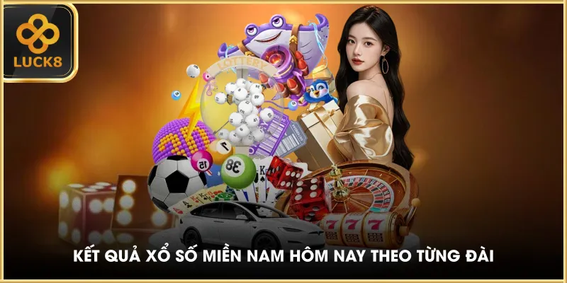Kết quả xổ số miền nam hôm nay theo từng đài