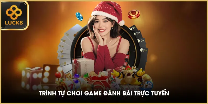 Trình tự chơi game đánh bài trực tuyến