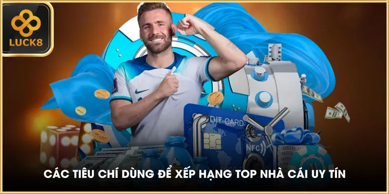 Các tiêu chí dùng để xếp hạng top nhà cái uy tín